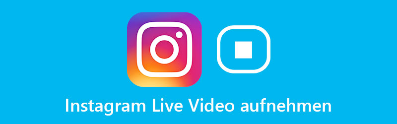 Instagram Live Video aufnehmen